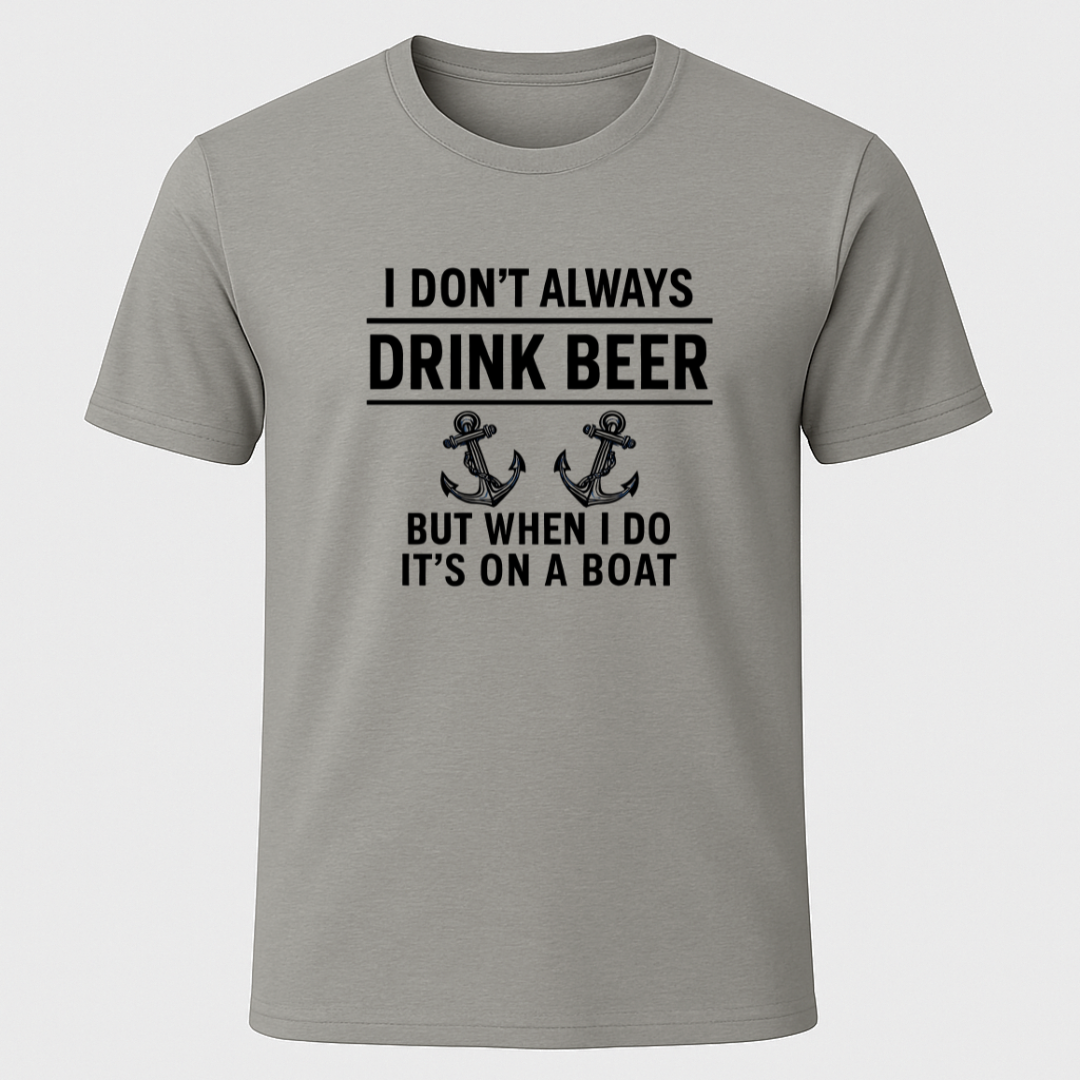 "I don't always drink beer..." T-Shirt