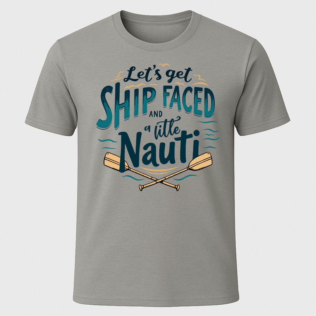 "Let's Get Ship Faced" Oar Design T-Shirt