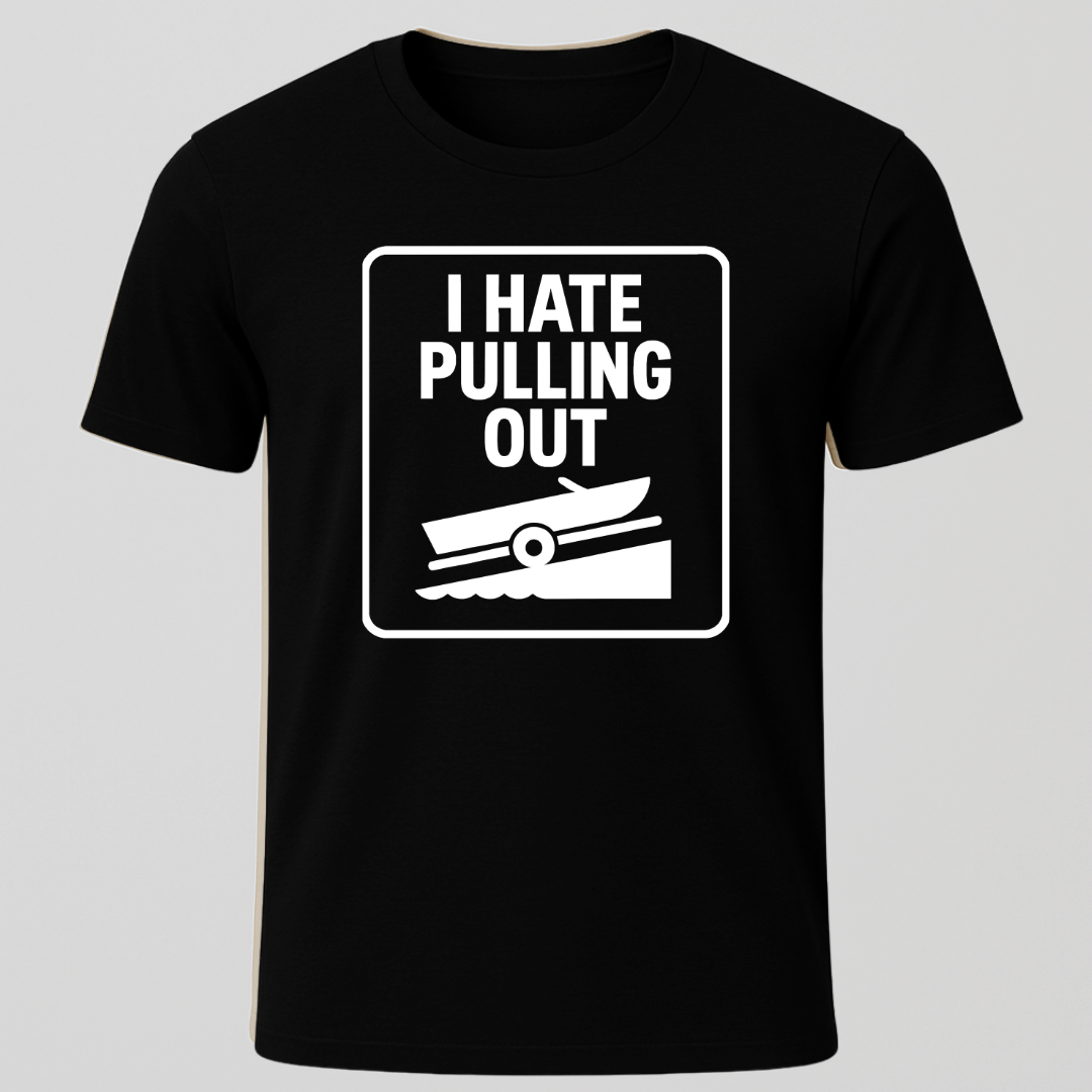 "I Hate Pulling Out" T-Shirt