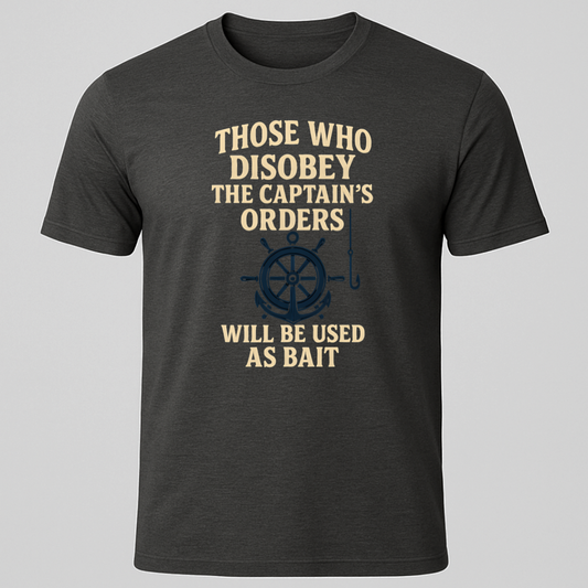 Captain's Order -Bait T-Shirt