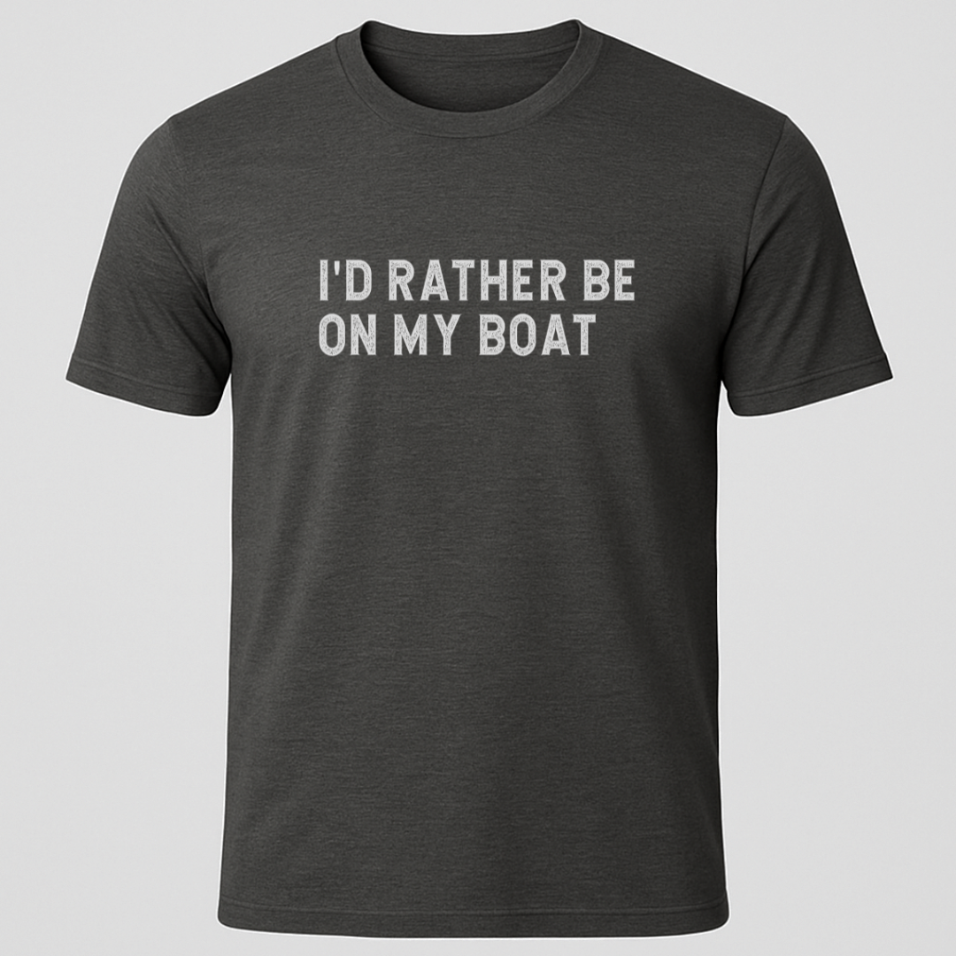"I'd Rather Be On My Boat" T-Shirt