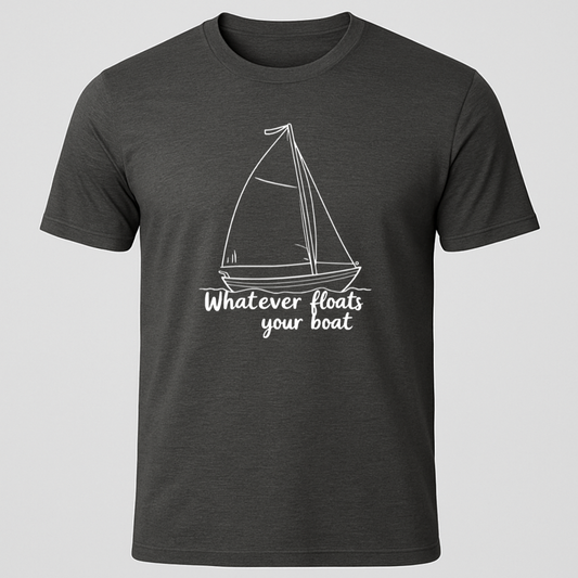 "Whatever Floats Your Boat" Sailboat Unisex T-Shirt