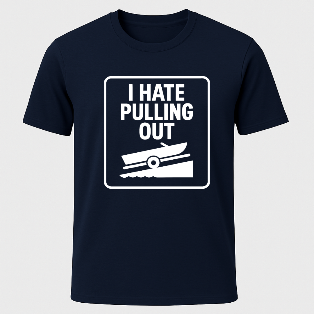 "I Hate Pulling Out" T-Shirt