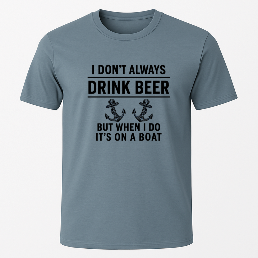 "I don't always drink beer..." T-Shirt