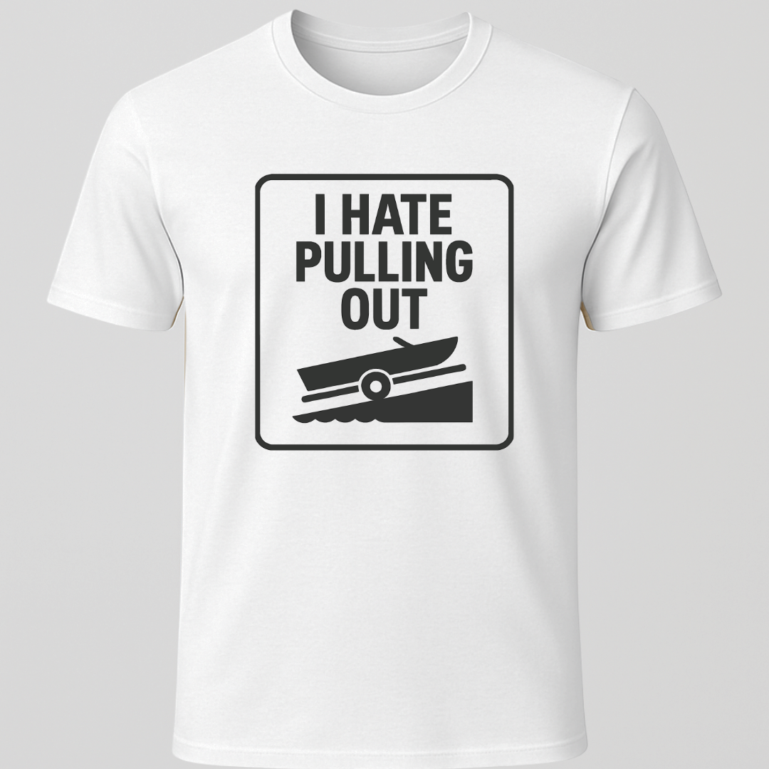"I Hate Pulling Out" T-Shirt