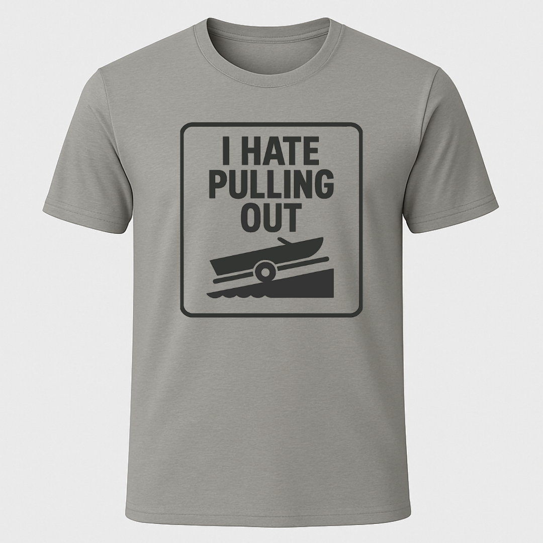"I Hate Pulling Out" T-Shirt