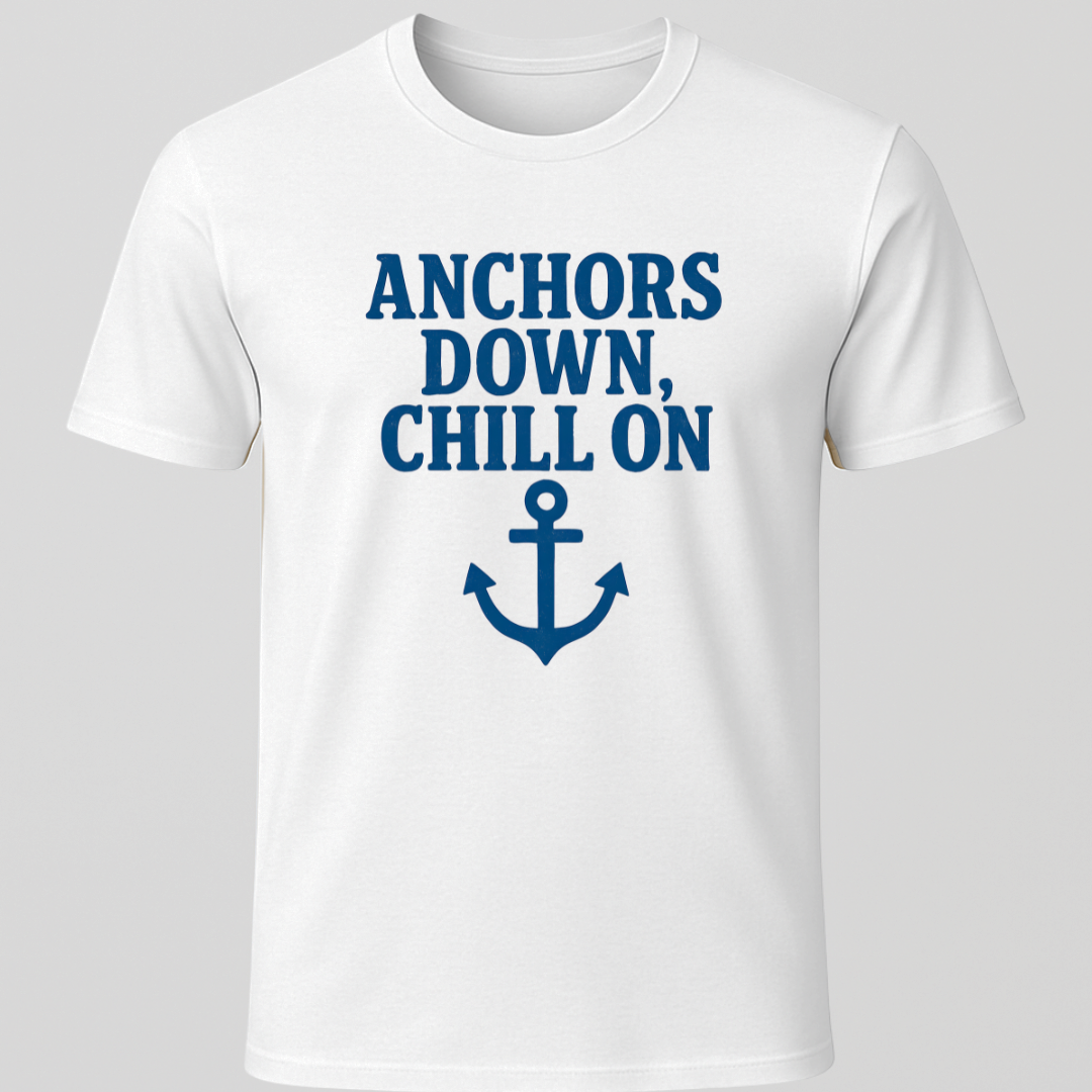 Anchors Down Chill On T-Shirt