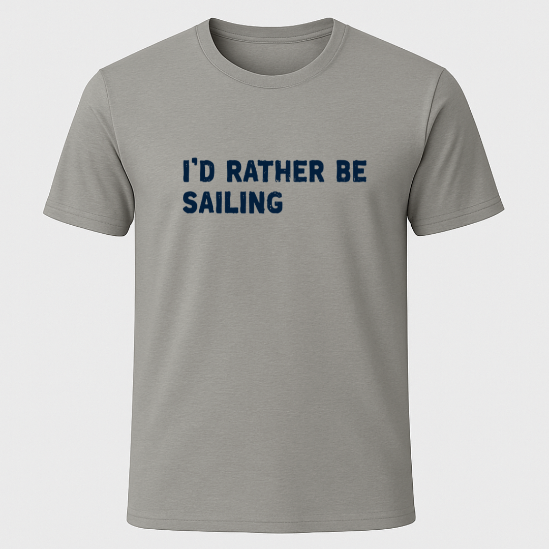 "I'd Rather Be Sailing" T-Shirt