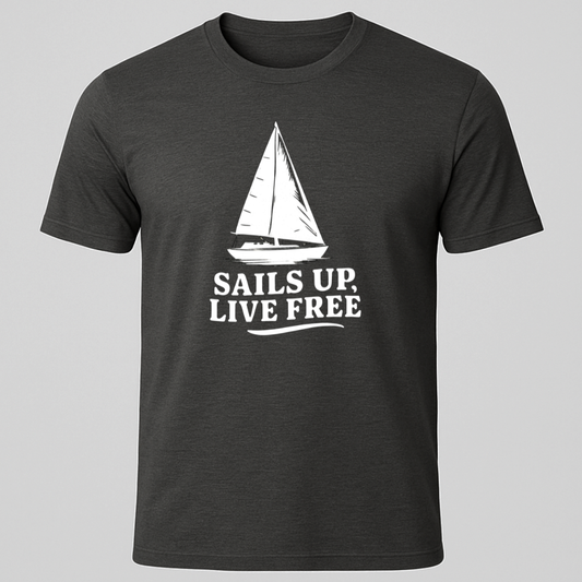 Sails Up, Live Free T-Shirt