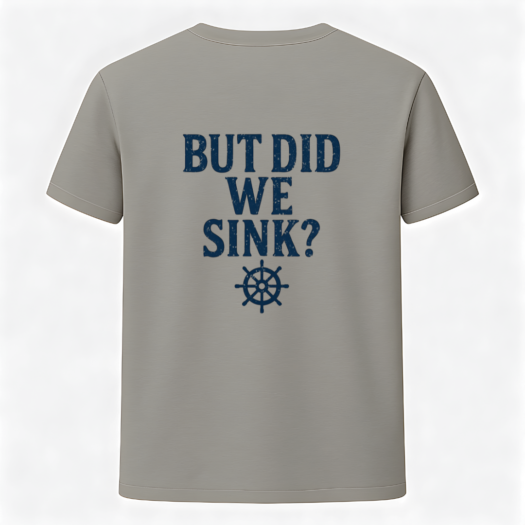 But Did We Sink Back Print T-Shirt
