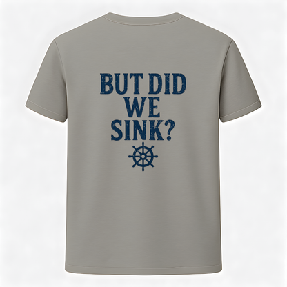 But Did We Sink Back Print T-Shirt