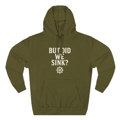 But Did We Sink? Hoodie