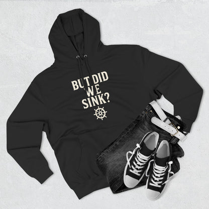 But Did We Sink? Hoodie