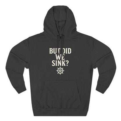 But Did We Sink? Hoodie