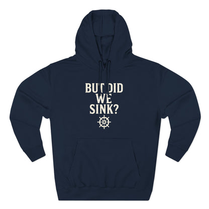 But Did We Sink? Hoodie