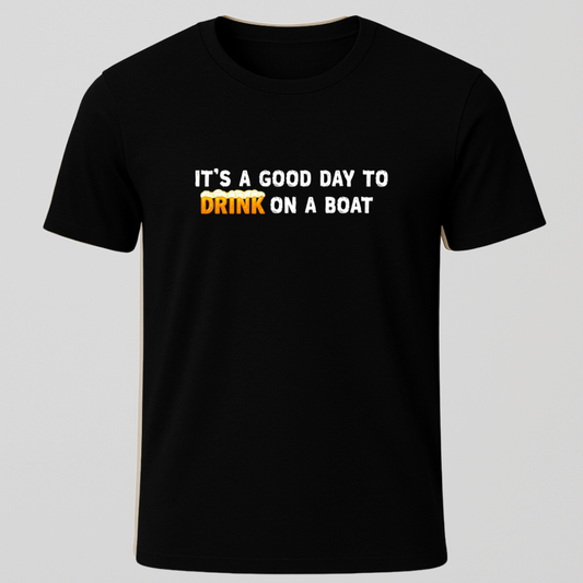 "It's A Good Day For Drinking On a Boat"  Suds T-Shirt