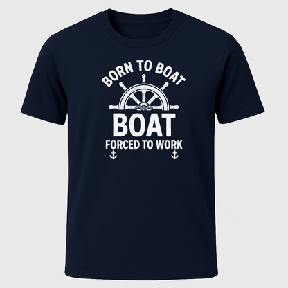 Born To Boat, Forced To Work Ships Wheel Design T-Shirt