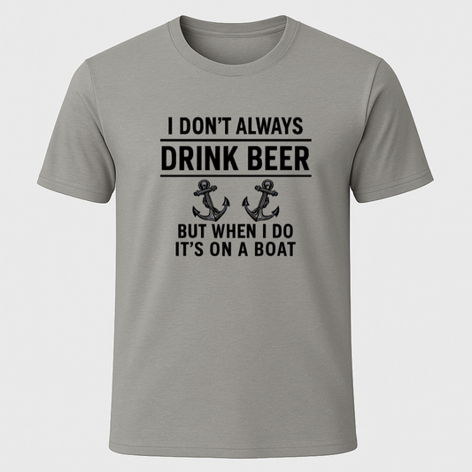 "I don't always drink beer..." T-Shirt