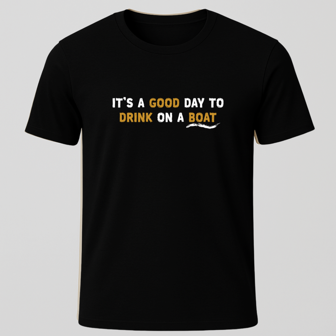 "It's A Good Day For Drinking On a Boat" T-Shirt