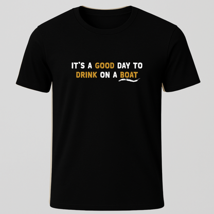 "It's A Good Day For Drinking On a Boat" T-Shirt