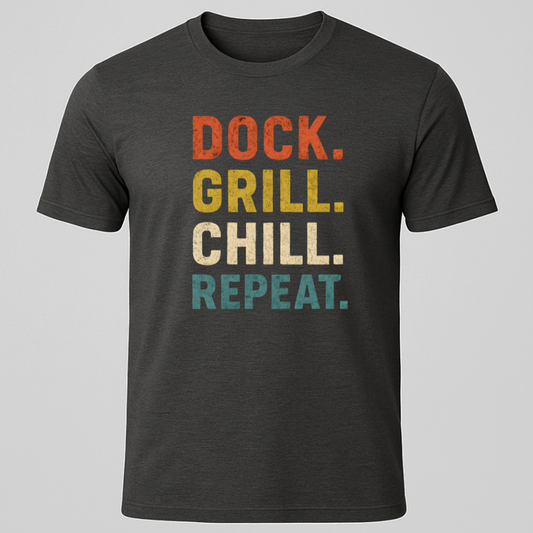 Dock, Grill, Chill, Repeat T-Shirt