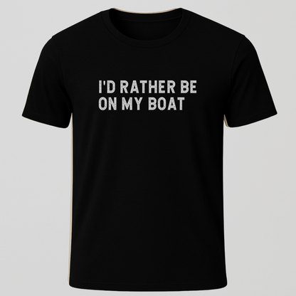 "I'd Rather Be On My Boat" T-Shirt