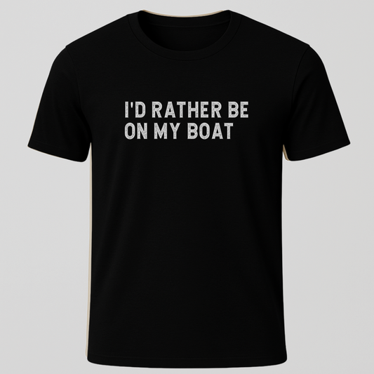 "I'd Rather Be On My Boat" T-Shirt