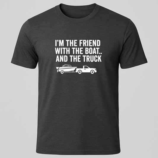 Friend With A Boat & Truck T-Shirt