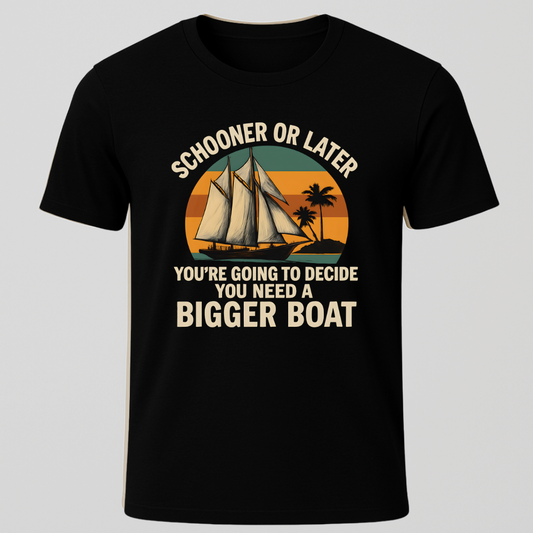 "Schooner or Later" T-Shirt