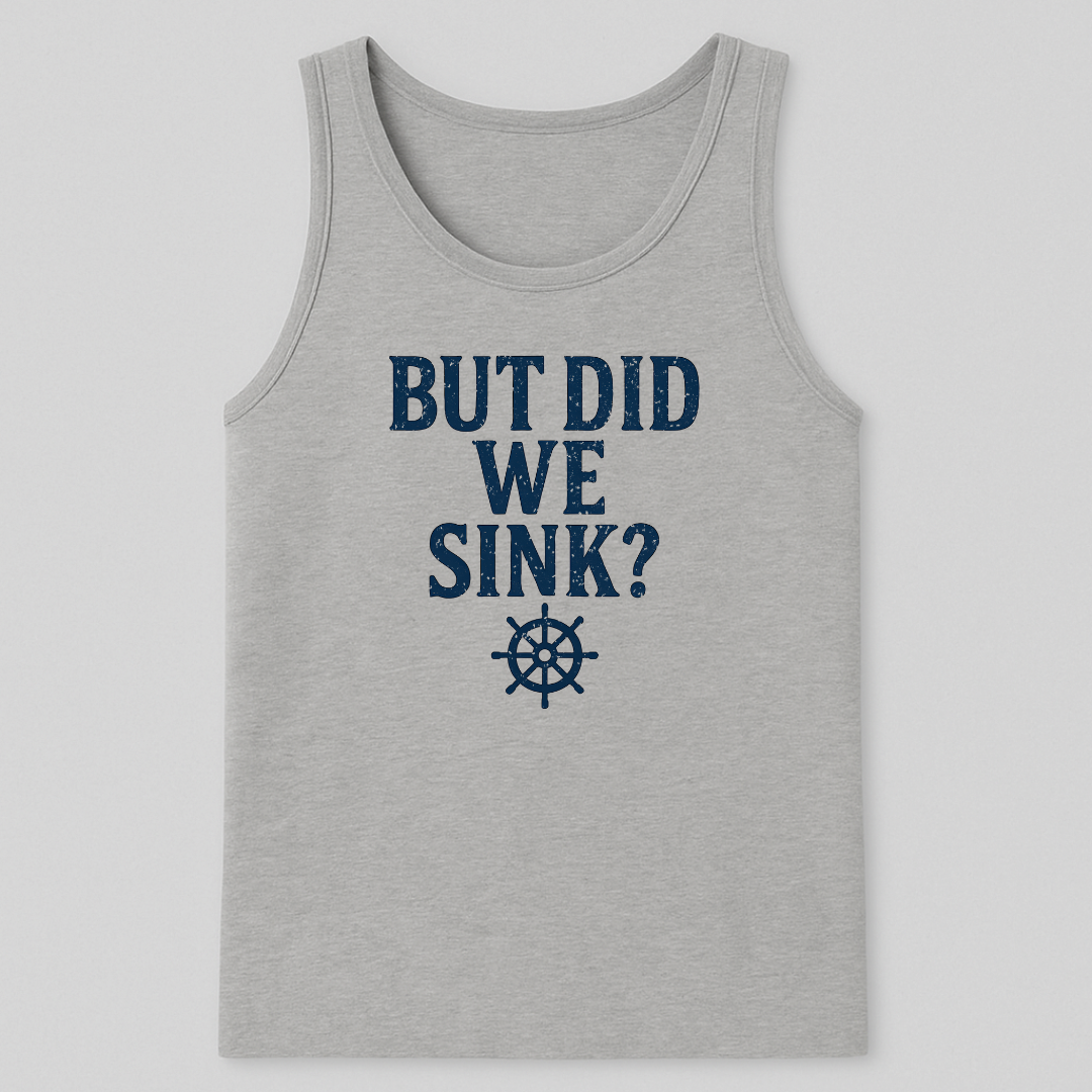 But Did We Sink? Tank-Top