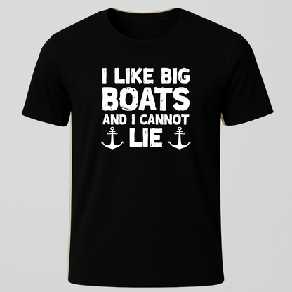 "I Like Big Boats and I Cannot Lie" T-Shirt