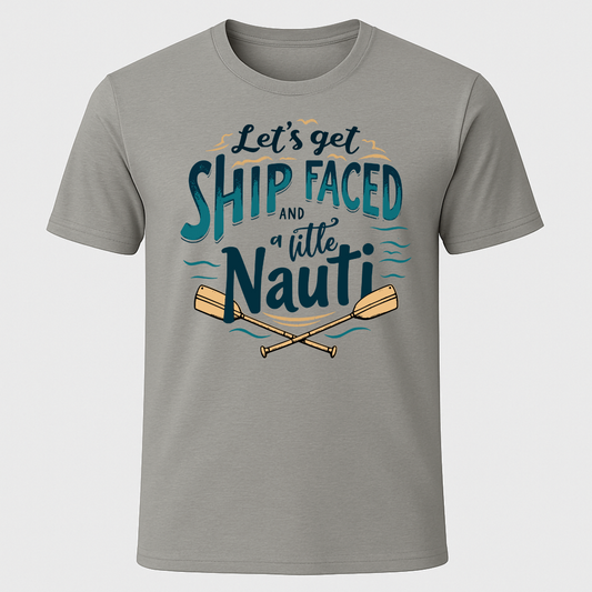 "Let's Get Ship Faced" Oar Design T-Shirt