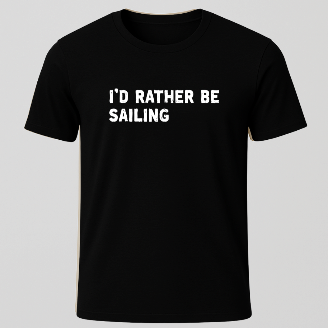 "I'd Rather Be Sailing" T-Shirt