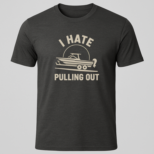 I Hate Pulling Out Motorboat T-Shirt