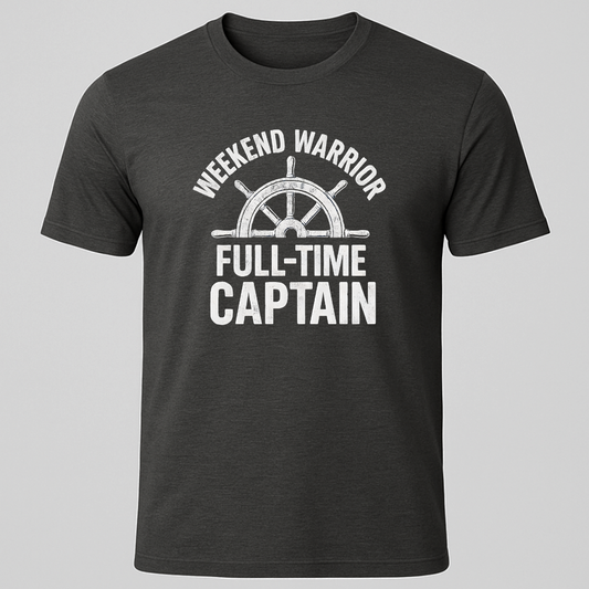 Weekend Warrior, Full Time Captain T-Shirt