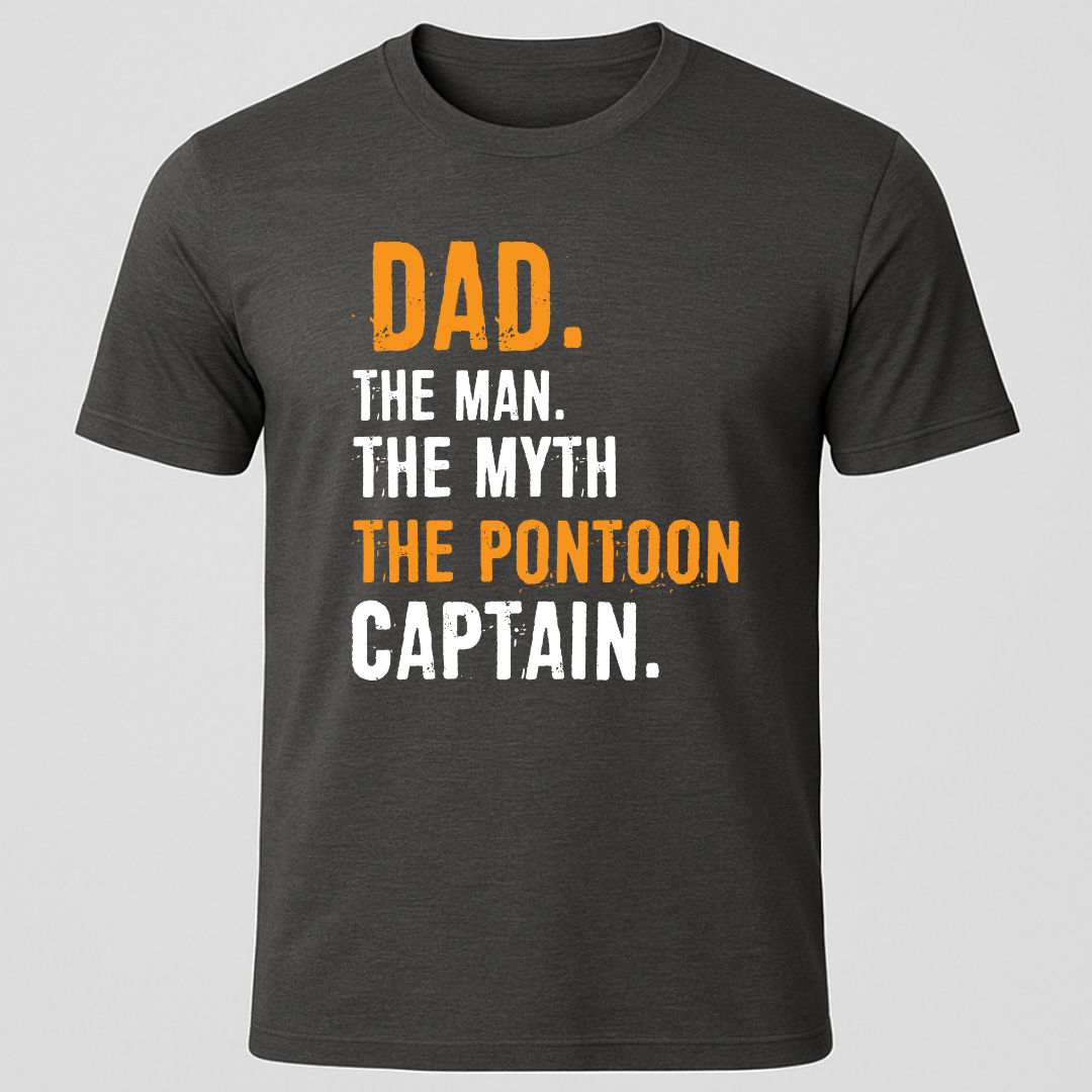 "Dad, The Man, The Myth, The Pontoon Captain" T-Shirt