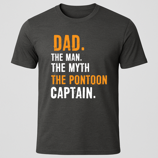 "Dad, The Man, The Myth, The Pontoon Captain" T-Shirt