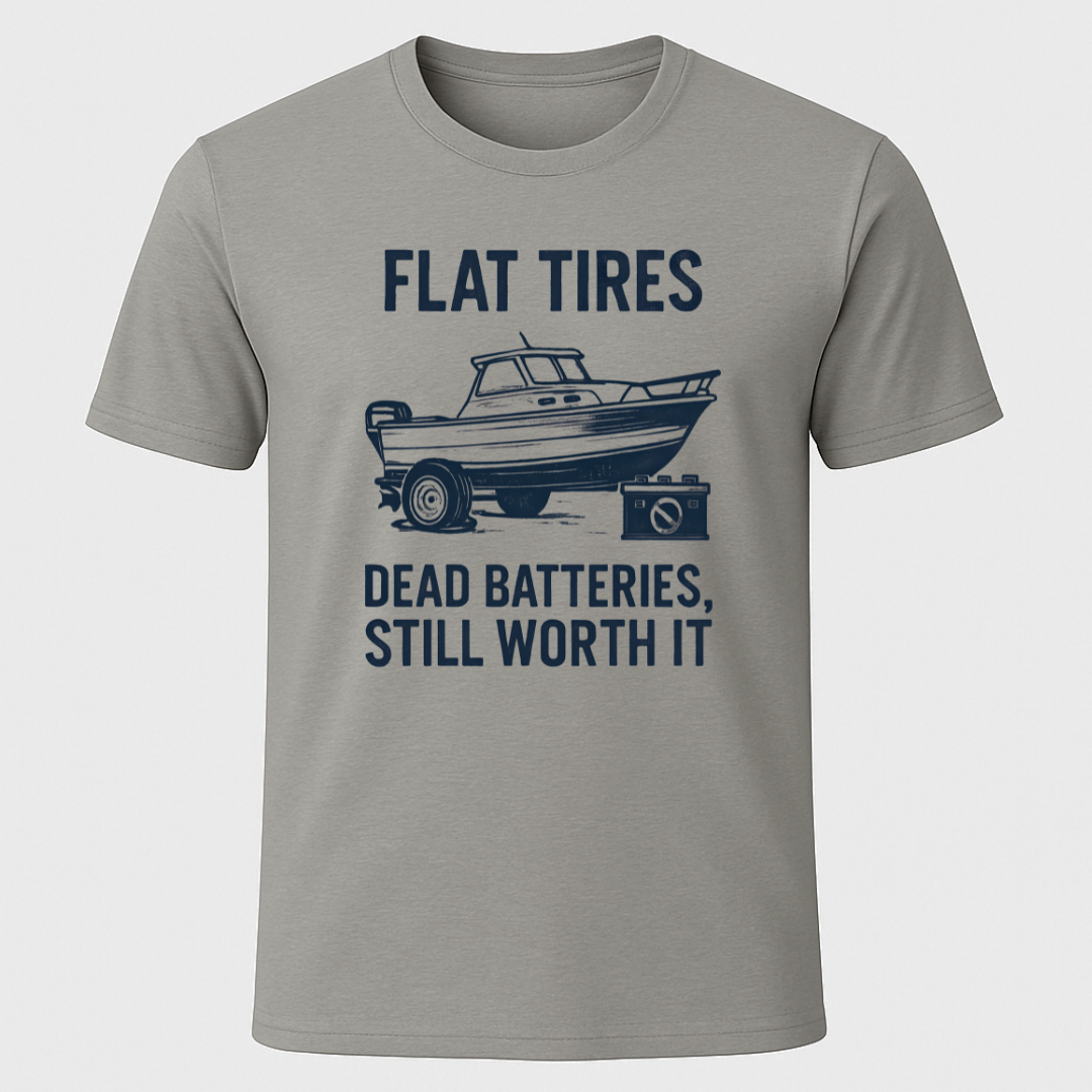 "Dead Batteries, Flat Tires, Still Worth It" T-Shirt