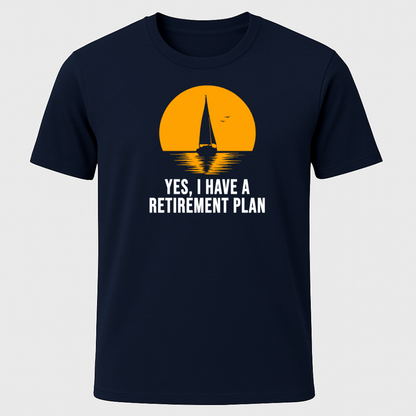 Yes I have a Retirement Plan Sunset Design T-Shirt