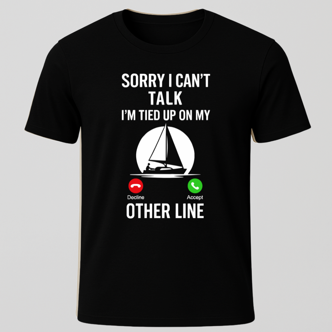Sailor on Call, "Sorry I Can't Talk" T-Shirt