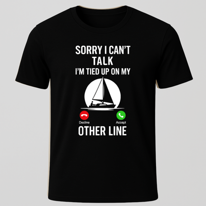Sailor on Call, "Sorry I Can't Talk" T-Shirt