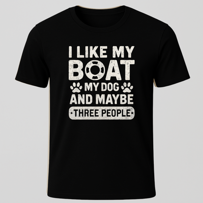 "I Like My Boat, My Dog and Maybe 3 people" T-Shirt