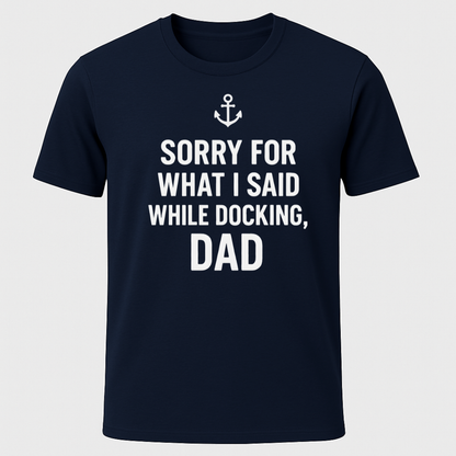 Sorry While Docking Dad T-Shirt