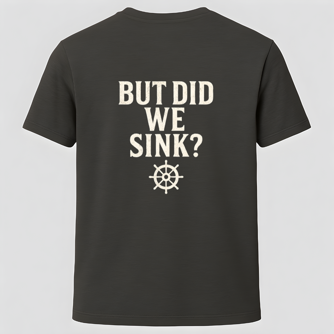 But Did We Sink Back Print T-Shirt