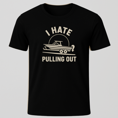 I Hate Pulling Out Motorboat T-Shirt
