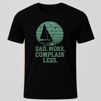 Sail More, Complain Less T-Shirt
