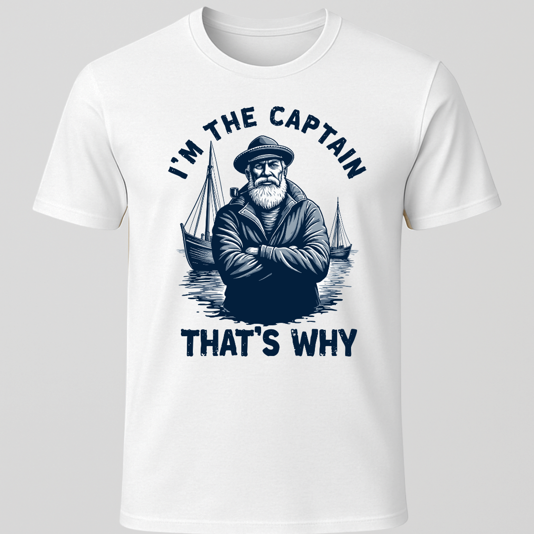 "I'm The Captain, That's Why" T-Shirt