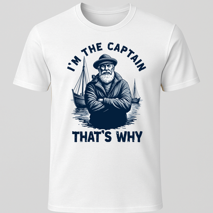 "I'm The Captain, That's Why" T-Shirt