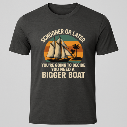 "Schooner or Later" T-Shirt