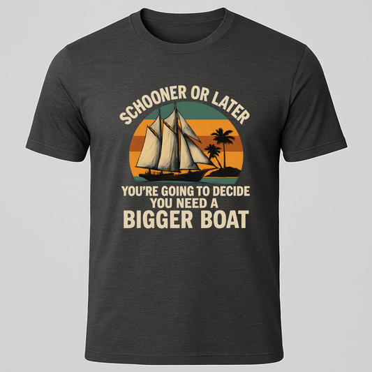 "Schooner or Later" T-Shirt
